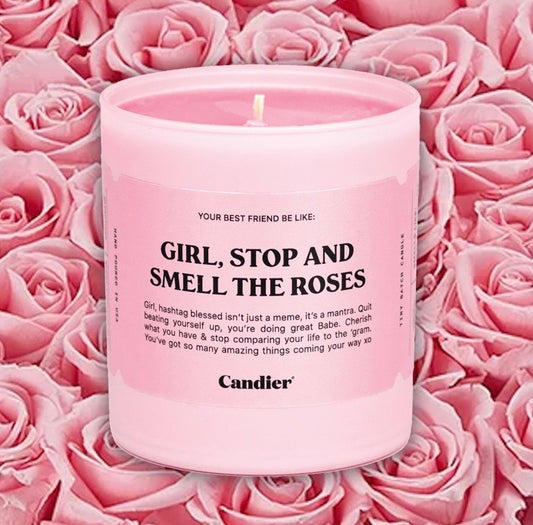 Girl, Stop and Smell the Roses Candle